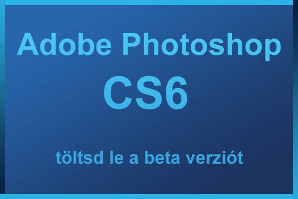 Adobe Photoshop CS6 beta letöltés